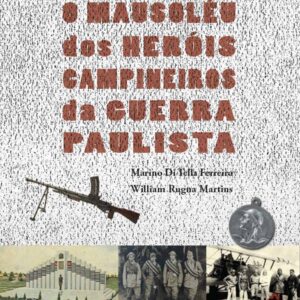 O MAUSOLÉU DOS HERÓIS CAMPINEIROS DA GUERRA PAULISTA