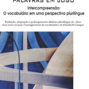 PALAVRAS EM JOGO Intercompreensão: O vocabulário em uma perspectiva plurilíngue