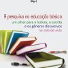 Pesquisa na Educação Básica:   um olhar para a leitura, a escrita  e os gêneros discursivos na sala de aula