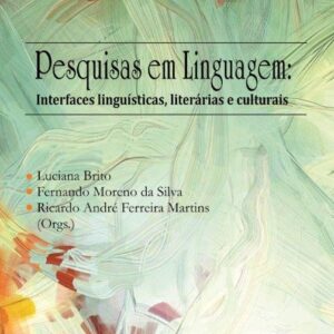 Pesquisas em Linguagem:  Interfaces linguísticas, literárias e culturais