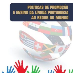 Políticas de Promoção e Ensino da Língua Portuguesa ao Redor do Mundo
