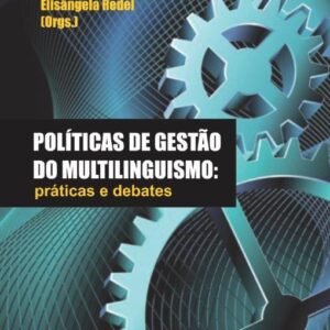 POLÍTICAS DE GESTÃO  DO MULTILINGUISMO: práticas e debates