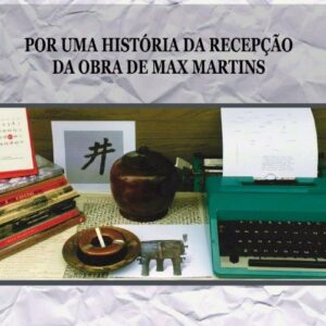 POR UMA HISTÓRIA DA RECEPÇÃO DA OBRA DE MAX MARTINS