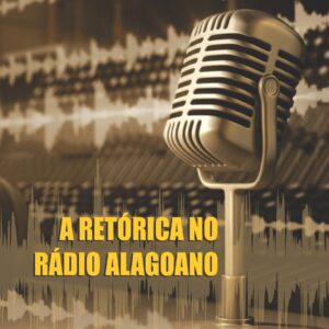 A RETÓRICA NO RÁDIO ALAGOANO