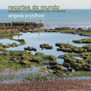 RECORTES DO MUNDO ESPAÇO E PAISAGEM NO CINEMA