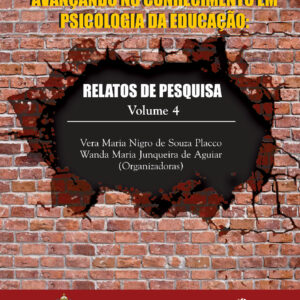 AVANÇANDO NO CONHECIMENTO EM  PSICOLOGIA DA EDUCAÇÃO: RELATOS DE PESQUISA  Volume 4