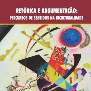 RETÓRICA E ARGUMENTAÇÃO: PERCURSOS DE SENTIDOS NA BICULTURALIDADE