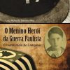 O Menino Herói  da Guerra Paulista O bombardeio de Campinas