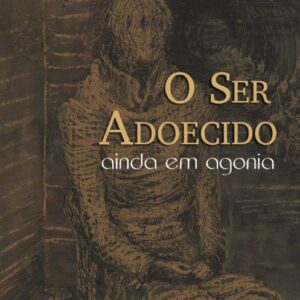 SER ADOECIDO - AINDA EM AGONIA