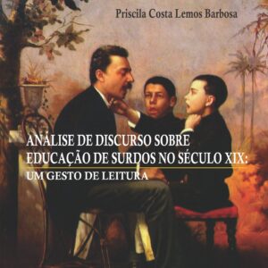 ANÁLISE DE DISCURSO SOBRE  EDUCAÇÃO DE SURDOS NO SÉCULO XIX: UM GESTO DE LEITURA