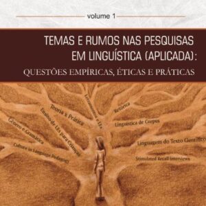 TEMAS E RUMOS NAS PESQUISAS EM LINGUÍSTICA (APLICADA):  QUESTÕES EMPÍRICAS, ÉTICAS E PRÁTICAS  vol 1