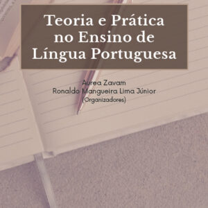 TEORIA E PRÁTICA NO ENSINO DE LÍNGUA PORTUGUESA