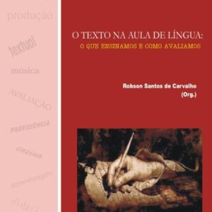 Texto na Aula de Língua o que ensinamos e como avaliamos Vol 6