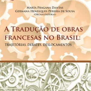 Tradução de obras francesas no Brasil:  TRAJETÓRIAS, DEBATES, DESLOCAMENTOS
