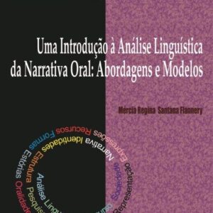 Uma Introdução à Análise Linguística da Narrativa Oral: Abordagens e Modelos - Col NPLA Vol 42