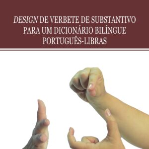 DESIGN DE VERBETE DE SUBSTANTIVO  PARA UM DICIONÁRIO BILÍNGUE  PORTUGUÊS-LIBRAS
