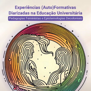Experiências (auto)formativas diarizadas na educação universitária: pedagogias feministas e epistemologias decoloniais