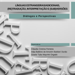 Línguas estrangeiras/adicionais, (re)tradução, interpretação e (sub) versões diálogos e perspectivas