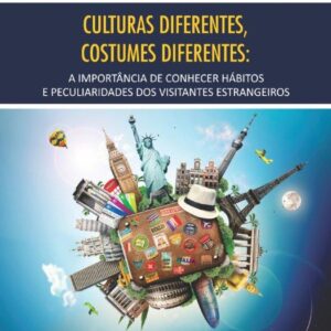 Culturas diferentes, costumes diferentes: A importância de conhecer hábitos e peculiaridades dos visitantes estrangeiros
