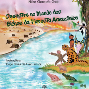 DESASTRE NO MUNDO DOS BICHOS DA FLORESTA AMAZÔNICA