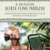 O APLICATIVO ALERTA CLIMA INDÍGENA - Digitalização das terras indígenas à luz da ecologia da comunicação