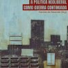 Michel Foucault: a política neoliberal como guerra continuada