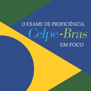 O Exame de Proficiência Celpe - Bras em foco