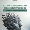 Os estudos de linguagem aplicados à Educação de Jovens e Adultos: teoria e prática na sala de aula