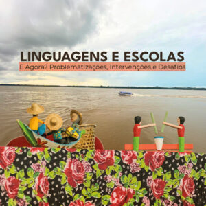 Linguagens e Escolas – e agora?: problematizações, intervenções e desafios