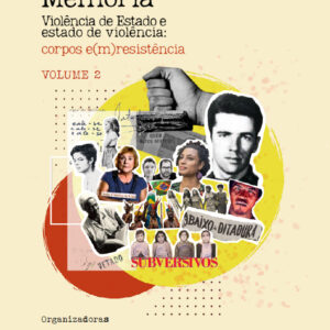 Marcas da Memória - Violência de estado e estado de violência: corpos e(m) resistência – Volume 2