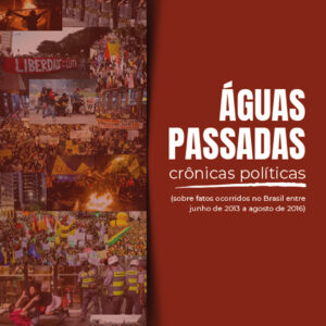 Águas passadas - crônicas políticas
