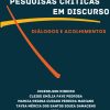Pesquisas críticas em discurso: diálogos e acolhimentos