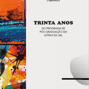 Trinta Anos do Programa de Pós-Graduação em Letras da UEL