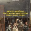 Arquivo, memória e materialidades discursivas verbais e não verbais