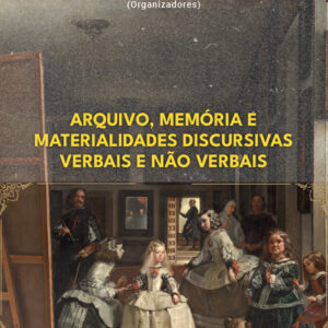 Arquivo, memória e materialidades discursivas verbais e não verbais
