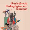 Resistência Pedagógica em crônicas