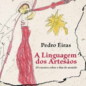 A LINGUAGEM  DOS ARTESÃOS 10 ensaios sobre o fim do mundo