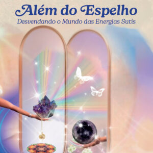 Além do espelho: desvendando o mundo das energias sutis