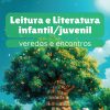 Leitura e Literatura Infantil/Juvenil: veredas e encontros