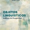 Objetos Linguísticos: análises em perspectiva