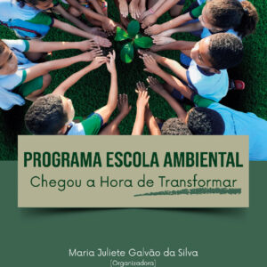 Programa Escola Ambiental: chegou a hora de transformar
