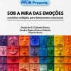 Sob a mira das emoções: caminhos múltiplos para letramentos emocionais (Coleção PPLIN Presente)
