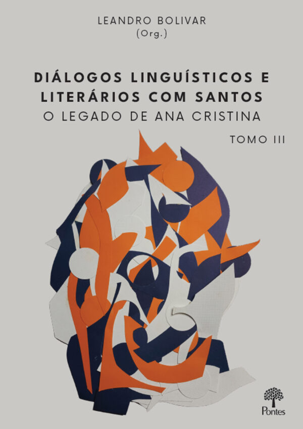 Diálogos linguísticos e literários com Santos: o legado de Ana Cristina - Tomo III