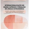 Internacionalização no Ensino Superior e formação em línguas estrangeiras: conceitos, abordagens metodológicas e programas de ensino