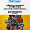 Práxis Decoloniais e Justiça Social: modos outros de pensar línguas/linguagens (Coleção PPLIN Presente)