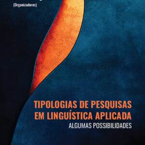 Tipologias de pesquisas em Linguística Aplicada: algumas possibilidades