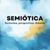 Semiótica: horizontes, perspectivas, debates