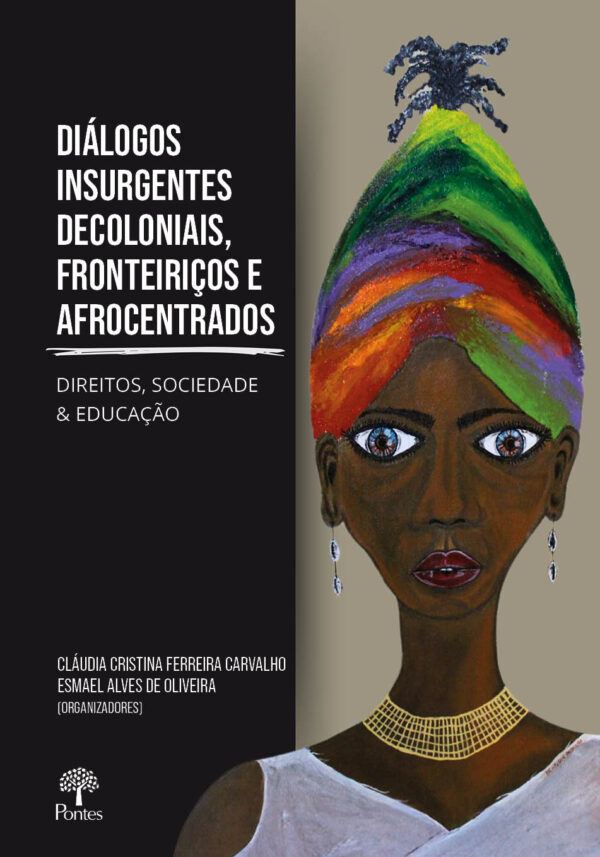 Diálogos insurgentes decoloniais, fronteiriços e afrocentrados: direitos, sociedade e educação