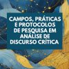 Campos, práticas e protocolos de pesquisa em análise de discurso