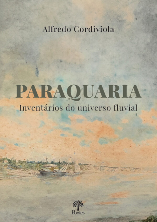 Paraquaria – inventários do universo fluvial